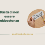 Basta di non essere abbastanza