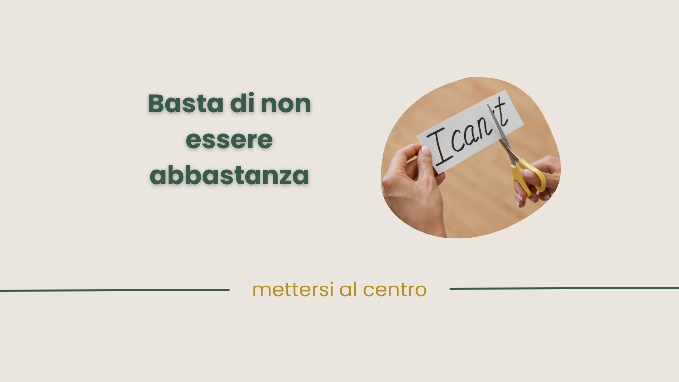 Basta di non essere abbastanza